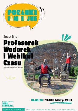 Teatr Pomarańczowy Cylinder "Profesorek Wodorek i wehikuł czasu" Poranek Familijny