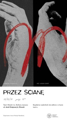 "PRZEZ ŚCIANĘ" - SPEKTAKL INSTYTUTU PAMIĘCI NARODOWEJ