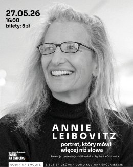"Annie Leibovitz – portret, który mówi więcej niż słowa" prelekcja Agnieszka Ostrowska KOBIETY SZTUKI - SZTUKA KOBIET