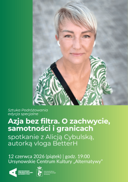 Sztuka Podróżowania – edycja specjalna | „Azja bez filtra. O zachwycie, samotności i granicach” | spotkanie z Alicją Cybulską, autorką vloga BetterH
