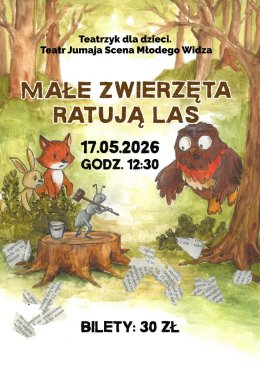 Teatrzyk dla dzieci. Teatr Jumaja Scena Młodego Widza „Małe zwierzęta ratują las”