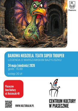 BAJKOWA NIEDZIELA. TEATR SUPER TROUPER – LEGENDA O WARSZAWSKIM BAZYLISZKU