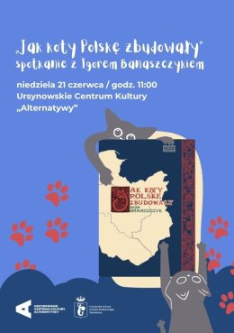 „Jak koty Polskę zbudowały" | spotkanie z Igorem Banaszczykiem