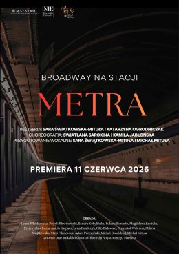 Broadway na stacji METRA - spektakl muzyczny PREMIERA