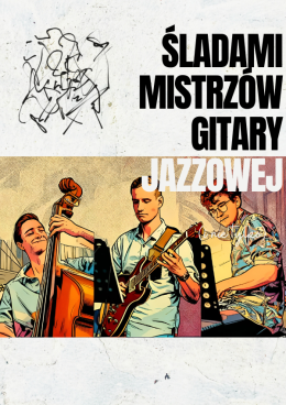 Śladami mistrzów gitary jazzowej (i nie tylko)