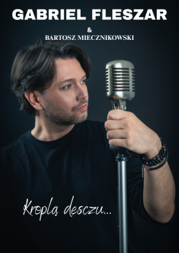 Gabriel Fleszar & Bartosz Miecznikowski - „Kroplą deszczu…”