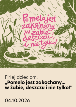 Firlej dzieciom: Pomelo jest zakochany… w żabie, deszczu i nie tylko!