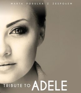 Tribute to Adele - Marta Podulka z zespołem