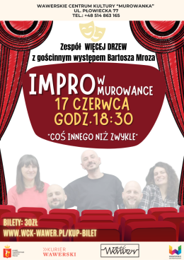 IMPRO "Coś innego niż zwykle" WIĘCEJ DRZEW i Bartosz Mróz 17.06. g.18:30 WCK MUROWANKA