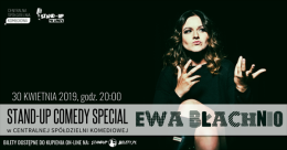 Stand-up comedy special: Ewa Błachnio + support