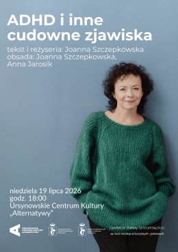 „ADHD i inne cudowne zjawiska” | tekst i reżyseria: Joanna Szczepkowska