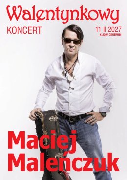Maciej Maleńczuk koncert Walentynkowy