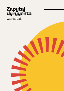 Warsztaty „Zapytaj dyrygenta”