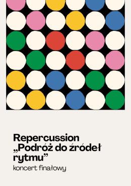 Repercussion „Podróż do źródeł rytmu” – koncert finałowy