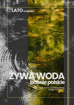 ŻYWA WODA. Baśnie polskie - spektakl dla dzieci 7-12 lat
