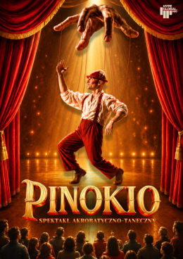 PINOKIO - Magiczne Widowisko Akrobatyczo-Taneczne dla całej Rodziny