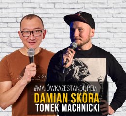 Majówka ze stand-upem: Damian Skóra, Tomek Machnicki