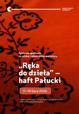 Cykliczne spotkania ze sztuką i rękodziełem warsztaty ”Ręka do dzieła” – haft Pałucki