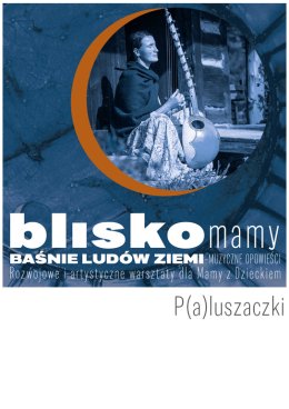 Blisko Mamy. Baśnie Ludów Ziemi + P(a)luszaczki - twórcze zabawy