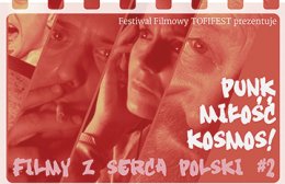 Filmy z serca Polski #2 - krótkie metraże Międzynarodowego Festiwalu Filmowego Tofifest