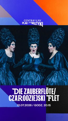 Centralny Plac Muzyki - Die Zauberflöte / Czarodziejski Flet