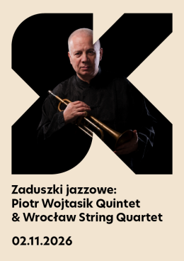ZADUSZKI JAZZOWE Piotr Wojtasik Quintet & Wrocław String Quartet