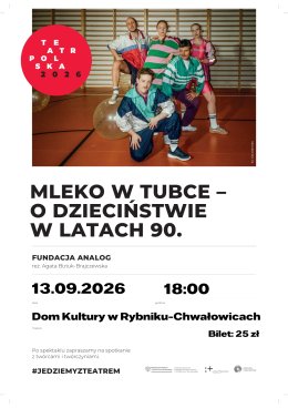 "MLEKO W TUBCE – O DZIECIŃSTWIE W LATACH 90." | Teatr Polska