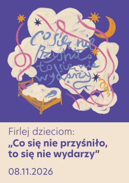 Firlej dzieciom: Co się nie przyśniło, to się nie wydarzy