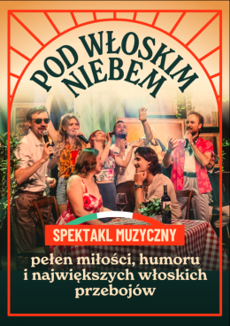 POD WŁOSKIM NIEBEM - Spektakl Muzyczny