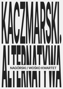 Kaczmarski. Alternatywa – Nagórski / Wośko Kwartet