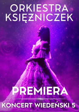 Orkiestra Księżniczek - Koncert Wiedeński 5 (PREMIERA)