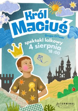Scena Młodego Widza na patio: Grupa O!Teatr, Król Maciuś