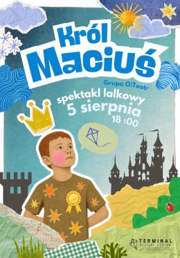 Scena Młodego Widza na patio: Grupa O!Teatr, Król Maciuś