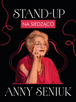 Anna Seniuk - Stand up na siedząco