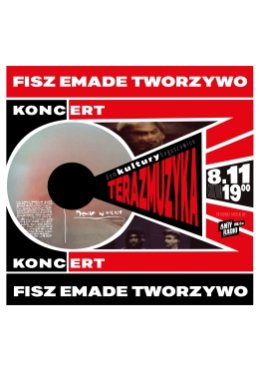 TERAZ MUZYKA - KONCERT FISZ EMADE TWORZYWO