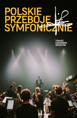 Tomasz Karwański Orkiestra - polskie przeboje symfonicznie