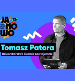 Tomasz Patora – Dziennikarstwo śledcze bez tajemnic