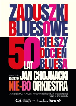 Zaduszki Bluesowe – „50 Lat Bielszy Odcień Bluesa - Jan Chojnacki - Nie-Bo Orkiestra”
