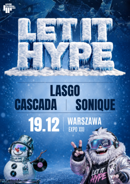 LET IT HYPE Festiwal: Sonique, Cascada, Lasgo
