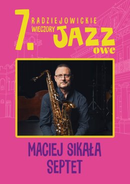 7. Radziejowickie Wieczory Jazzowe – MACIEJ SIKAŁA SEPTET