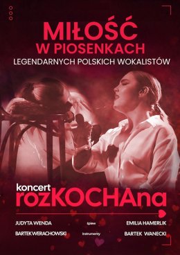Koncert rozKOCHAna - czyli miłość w piosenkach legendarnych polskich wokalistów