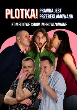 PLOTKA! Prawda jest przereklamowana - Komediowe Show Improwizowane