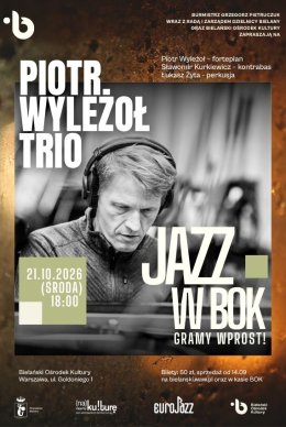 Jazz w BOK. Gramy wprost! Piotr Wyleżoł Trio