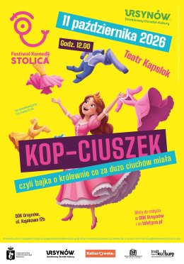 Festiwal Komedii STOLICA - KOP-CIUSZEK, czyli bajka o królewnie co za dużo ciuchów miała