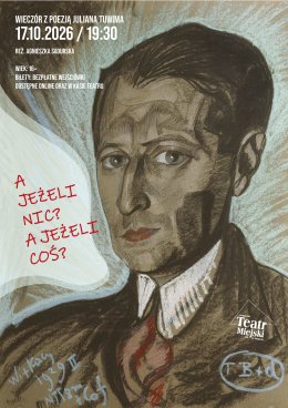 WIECZÓR Z POEZJĄ JULIANA TUWIMA - A JEŻELI NIC? A JEŻELI COŚ?