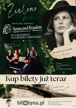 "Zielono Mi... 90 urodziny Agnieszki Osieckiej" | Scena  pod Regałem & przyjaciele