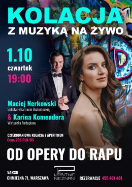 Kolacja z muzyką na żywo " Od Opery do Rapu" - Karina Komandera i Maciej Nerkowski