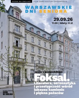 „Foksal. Literatura, aeronautyka i przestępczość wśród luksusu kamienic i piękna pałaców” spacer