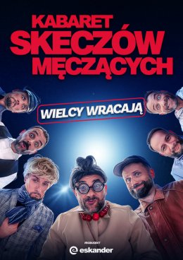 Kabaret Skeczów Męczących - Wielcy wracają