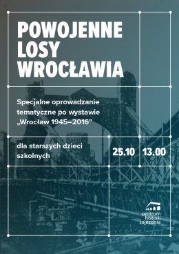 Specjalne oprowadzanie tematyczne po wystawie "Wrocław 1945-2016"